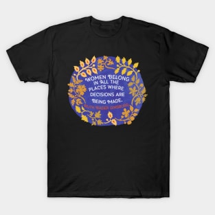 Women Belong In All The Places Where The Decisions Are Being Made, Ruth Bader Ginsburg T-Shirt